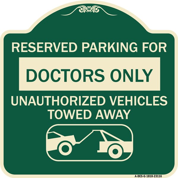 Signmission Reserved Parking for Doctors Unauthorized Vehicles Towed Away Aluminum Sign, 18" x 18", G-1818-23116 A-DES-G-1818-23116 - main